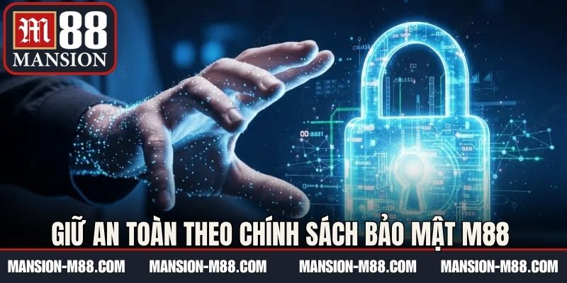 Giữ an toàn theo chính sách bảo mật M88 