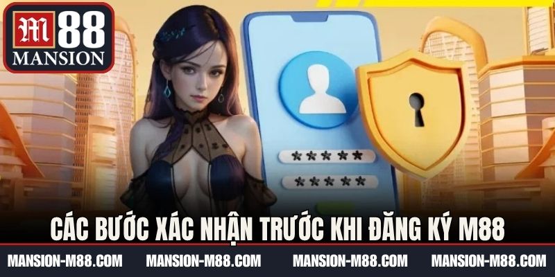 Các bước xác nhận trước khi đăng ký M88 