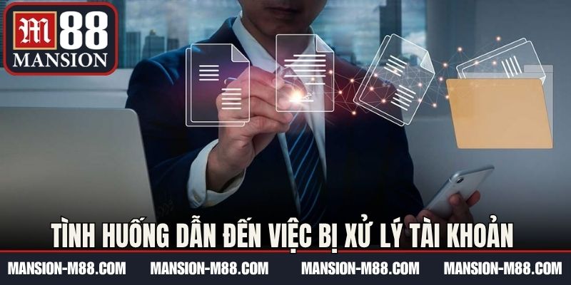 Tình huống dẫn đến việc bị xử lý tài khoản