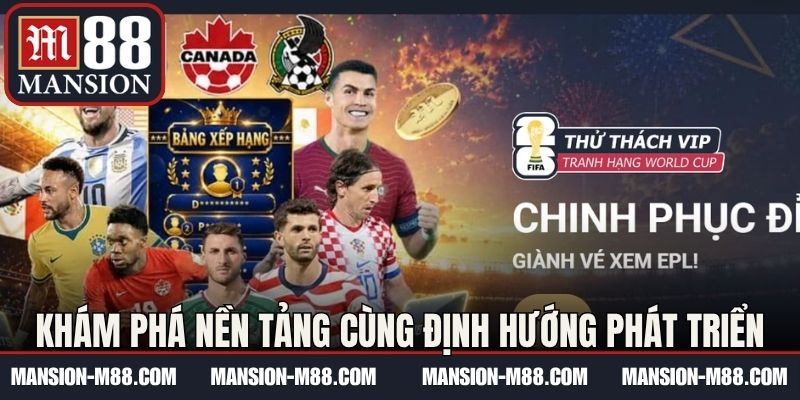 Khám phá nền tảng cùng định hướng phát triển Giới thiệu M88 
