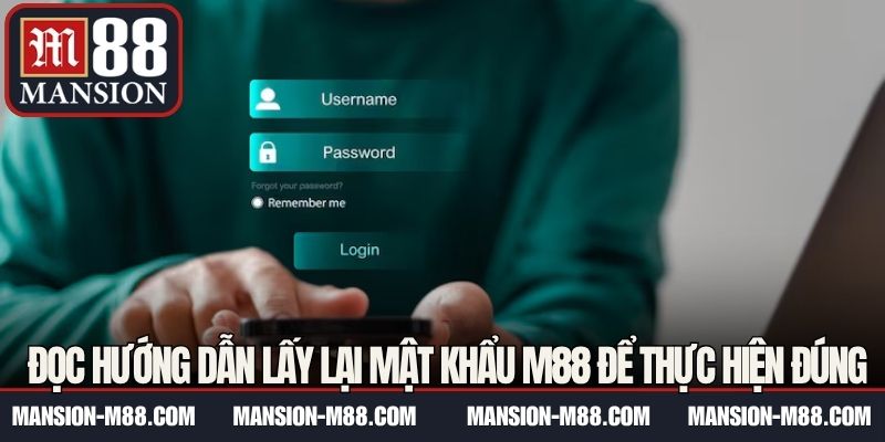 Đọc hướng dẫn lấy lại mật khẩu M88 để thực hiện đúng