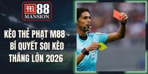 Kèo Thẻ Phạt M88 - Bí Quyết Soi Kèo Thắng Lớn 2026