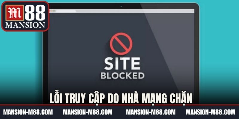 Lỗi truy cập do nhà mạng chặn