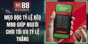 Mẹo Đọc Tỷ Lệ Kèo M88 Giúp Người Chơi Tối Ưu Tỷ Lệ Thắng