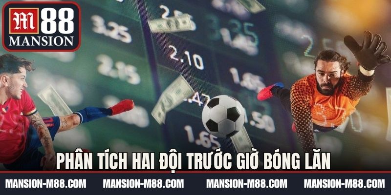Phân tích hai đội trước giờ bóng lăn