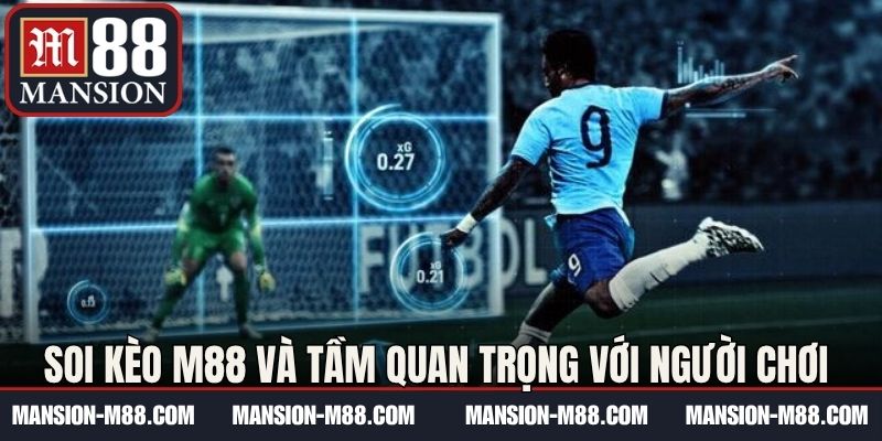 Soi kèo M88 và tầm quan trọng với người chơi