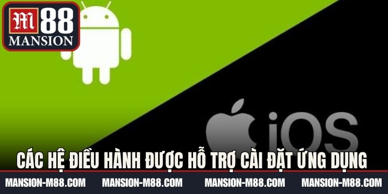Các hệ điều hành được hỗ trợ cài đặt ứng dụng 